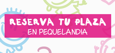 Reserva tu plaza en Pequelandia